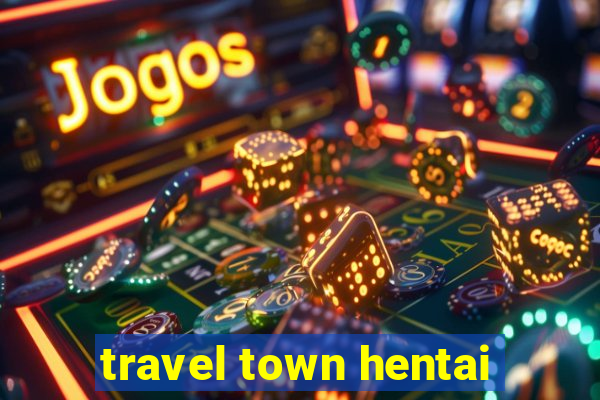 travel town hentai